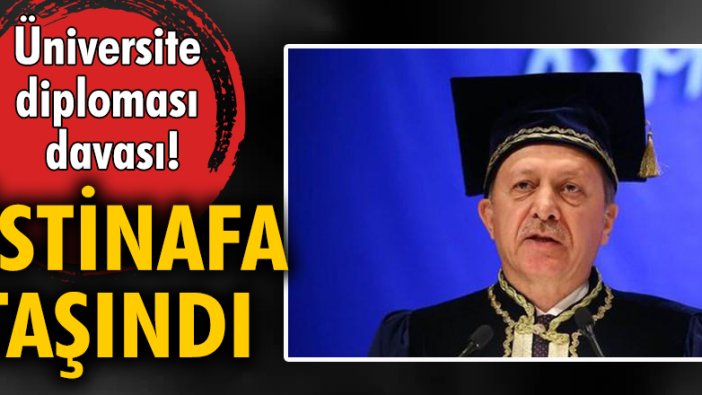 Cumhurbaşkanı Recep Tayyip Erdoğan'ın 'üniversite diploması' davası istinafa taşındı