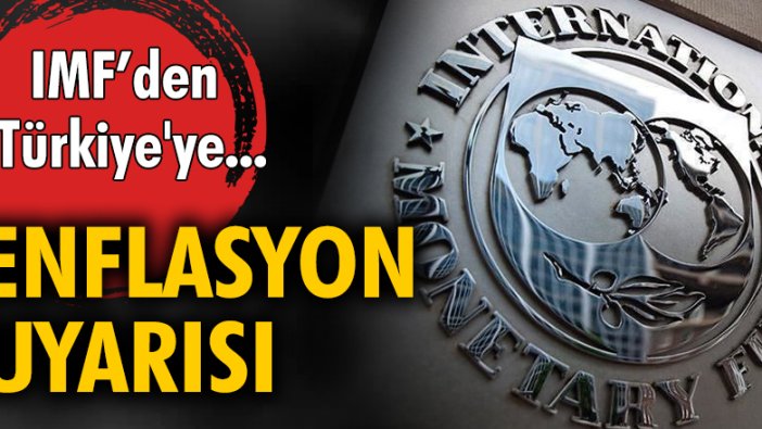 IMF'den Türkiye'ye enflasyon uyarısı