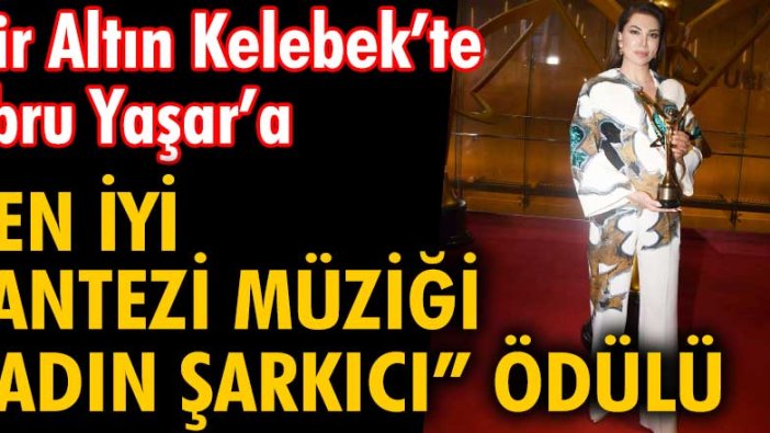 Bir Altın Kelebek'te Ebru Yaşar'a: 'En İyi Fantezi Müziği Kadın Şarkıcı' ödülü