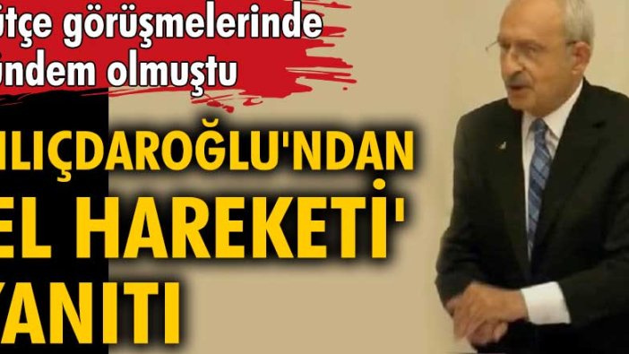 Kemal Kılıçdaroğlu'ndan 'el hareketi' yanıtı: Ellerime değil sözlerime baksınlar