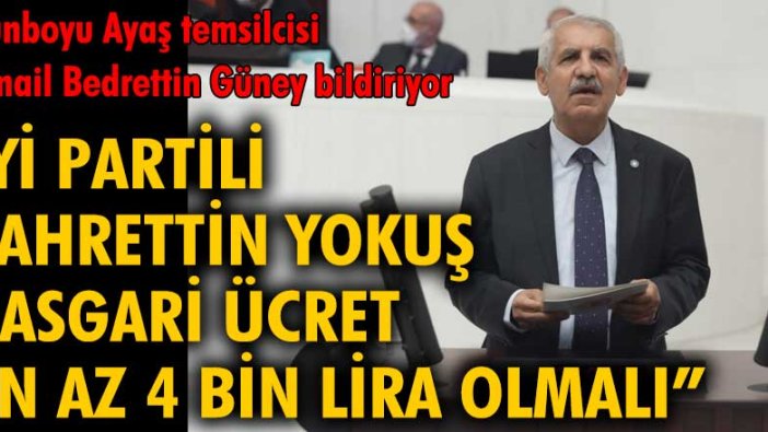 İYİ Partili Fahrettin Yokuş: Asgari ücret en az 4 bin lira olmalı