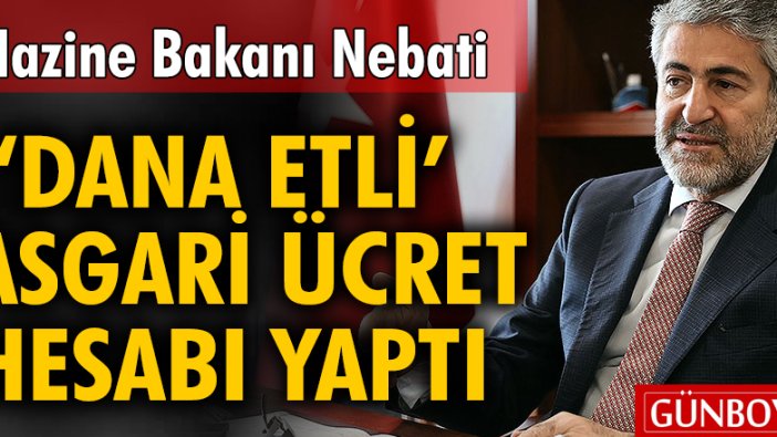 Hazine Bakanı Nebati'den 'Dana Etli' Asgari Ücret hesabı
