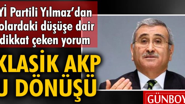 İYİ Partili Yılmaz'dan dolardaki düşüşe dair dikkat çeken yorum: Klasik AKP U dönüşü