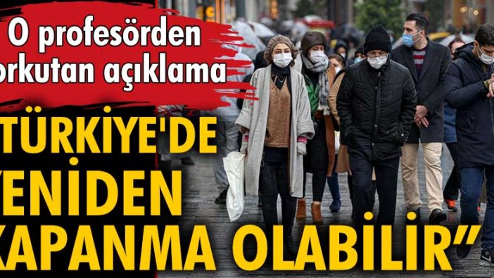 Prof. Dr. Sipahi'den korkutan açıklama! Türkiye'de kapanma olabilir