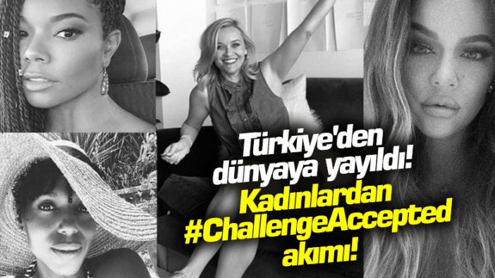 Türkiye'den dünyaya yayıldı! Kadınlardan #ChallengeAccepted akımı!